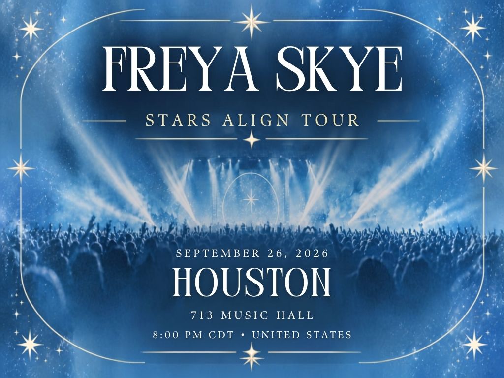 Freya Skye Houston Concert 2026 | 713 Music Hall Tickets