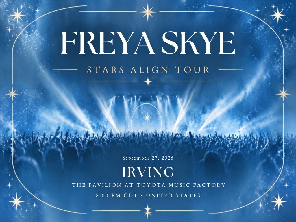 Freya Skye Irving Concert 2026 | The Pavilion at Toyota Music Factory Tickets