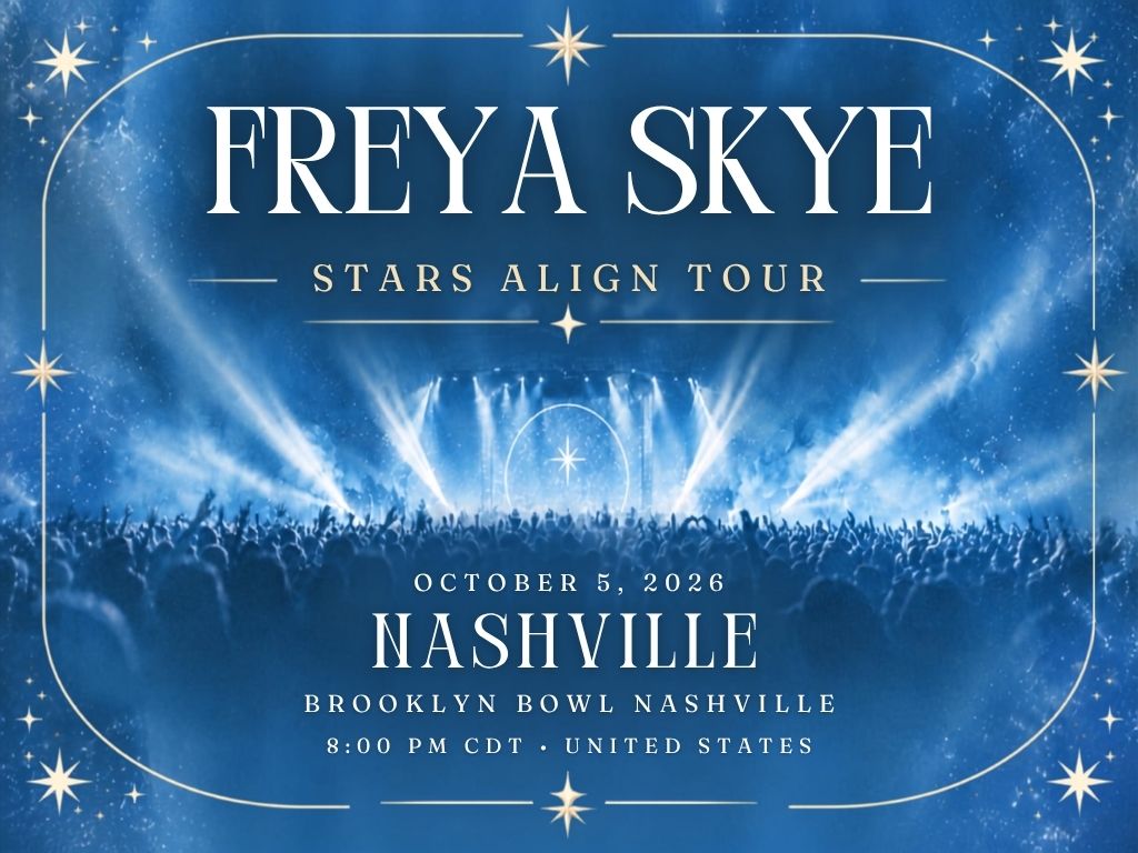 Freya Skye Nashville Concert 2026 | The Truth Tickets