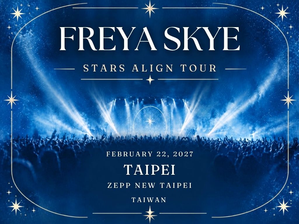Freya Skye in Taipei: All the Details of the 